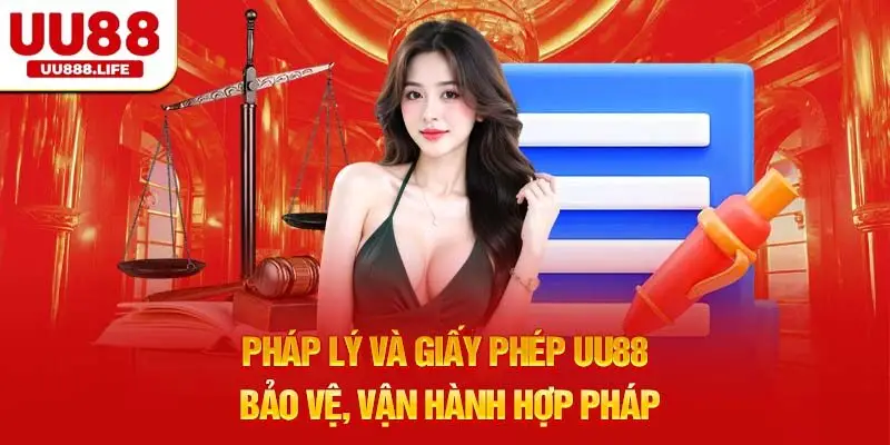 Pháp lý và giấy phép UU88 – Bảo vệ, vận hành hợp pháp