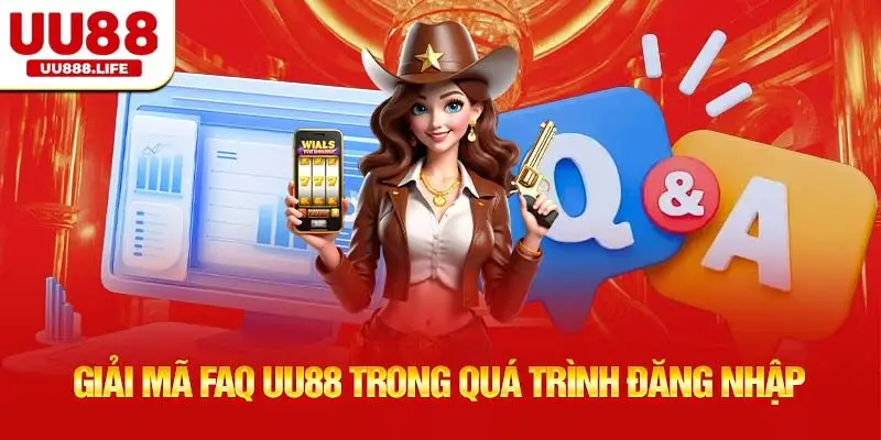 Giải mã FAQ UU88 trong quá trình đăng nhập
