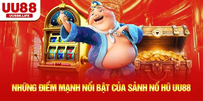 Những điểm mạnh nổi bật của sảnh nổ hũ UU88
