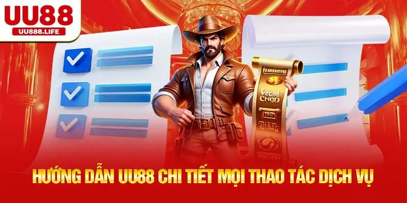 Hướng dẫn UU88 chi tiết mọi thao tác dịch vụ