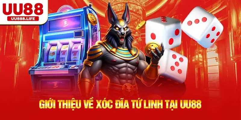 Giới thiệu về xóc đĩa Tứ Linh tại UU88