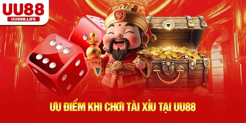 Ưu điểm nổi bật khi chơi Tài Xỉu tại UU88 mà bạn không nên bỏ lỡ
